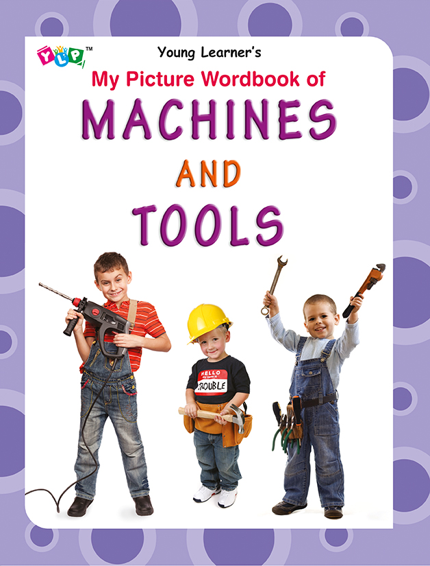 My Picture Wordbook of Machines and Tools